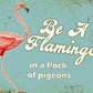 Vintage Metal Sign - Retro Art - Be A Flamingo