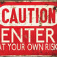 Vintage Metal Sign - Caution Enter At Your Own Risk