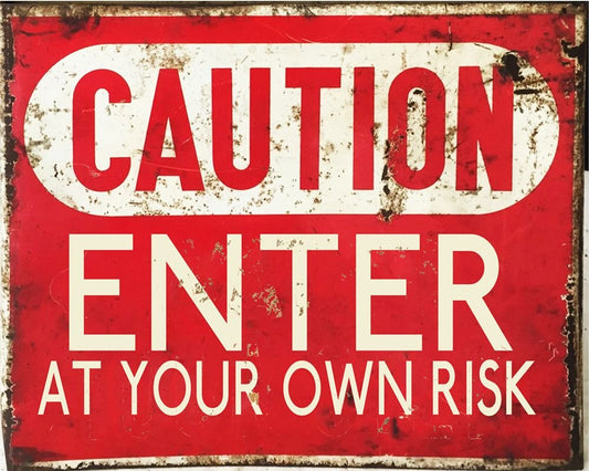 Vintage Metal Sign - Caution Enter At Your Own Risk